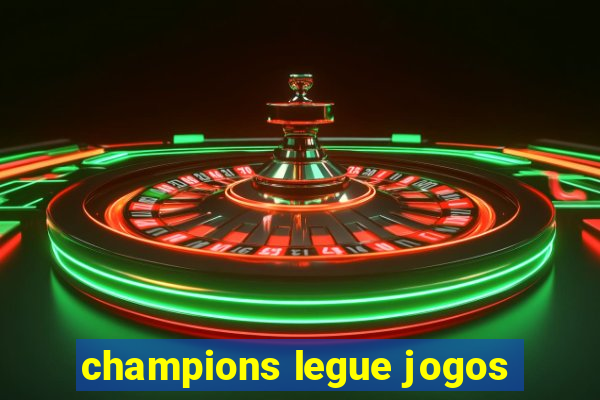 champions legue jogos