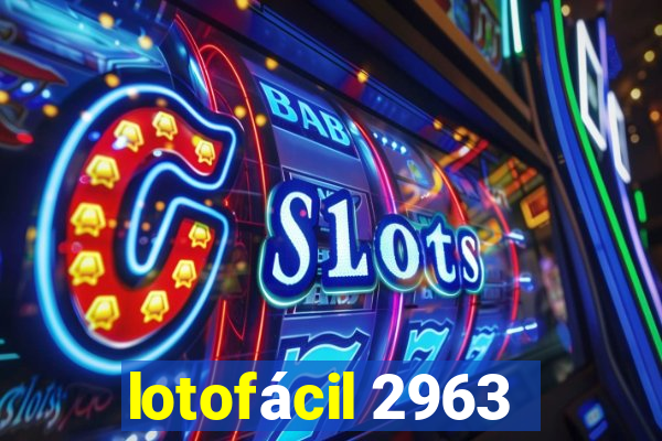 lotofácil 2963