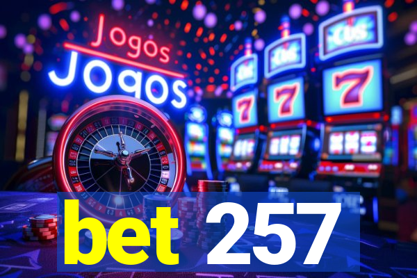 bet 257