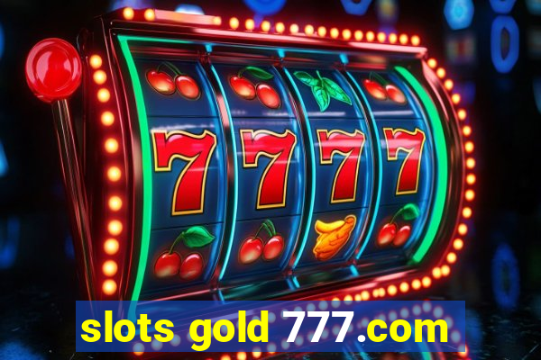 slots gold 777.com