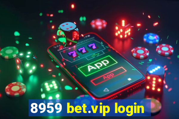 8959 bet.vip login