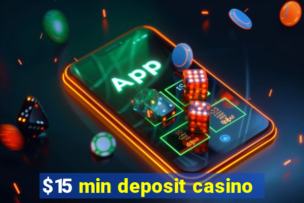 $15 min deposit casino