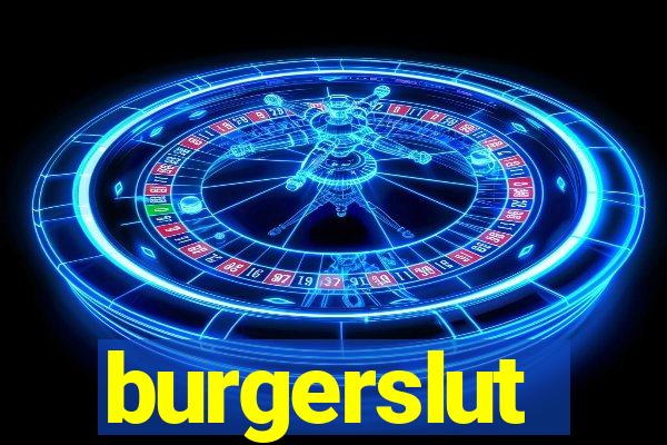 burgerslut