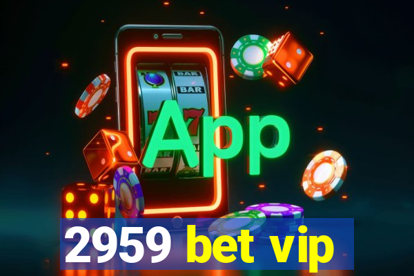 2959 bet vip