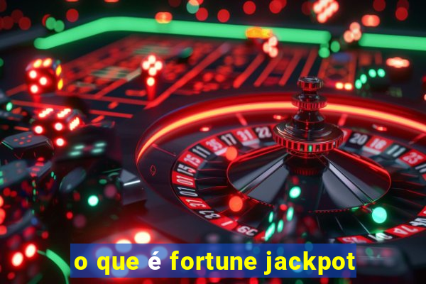 o que é fortune jackpot