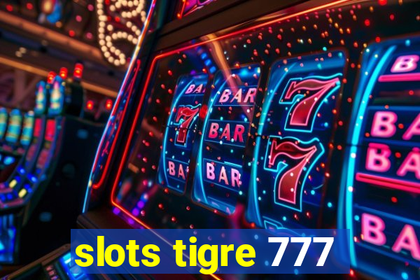 slots tigre 777