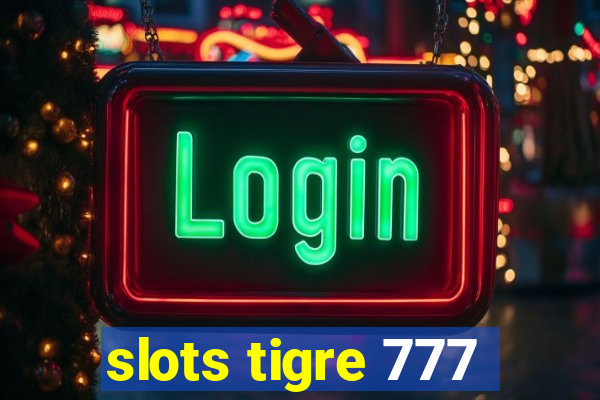 slots tigre 777