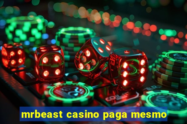 mrbeast casino paga mesmo