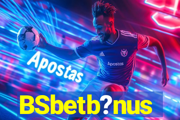 BSbetb?nus