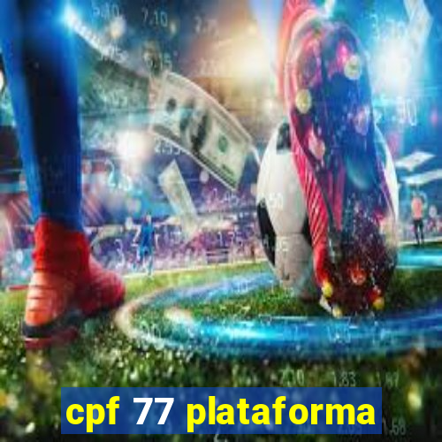 cpf 77 plataforma