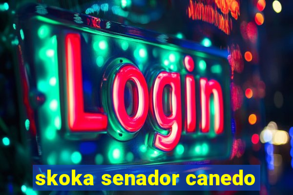 skoka senador canedo