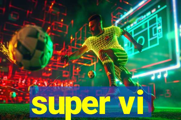 super vi