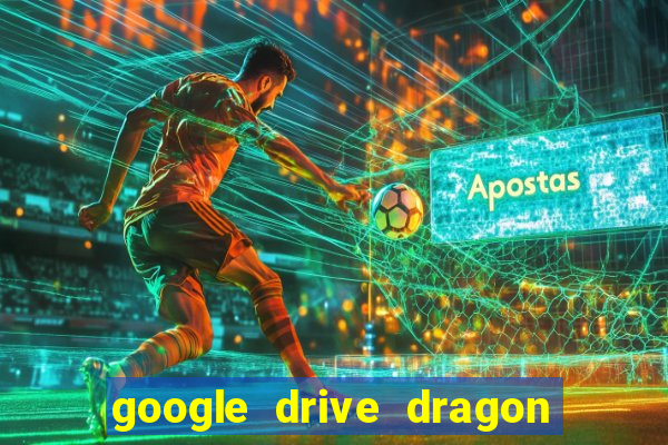 google drive dragon ball super