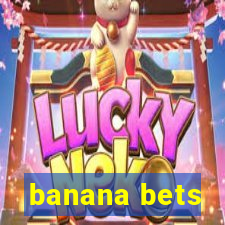 banana bets