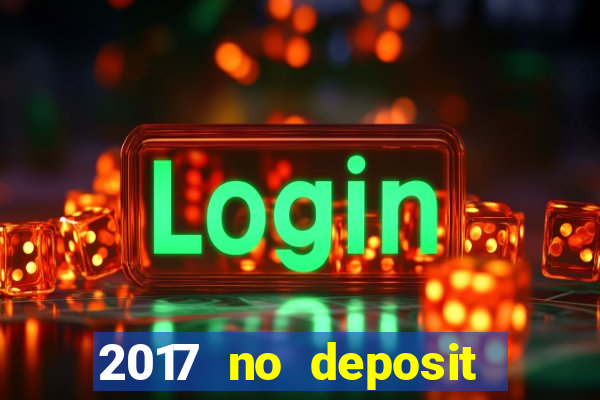 2017 no deposit bonus casino