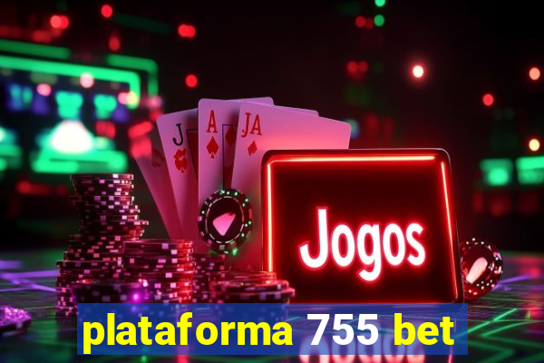 plataforma 755 bet