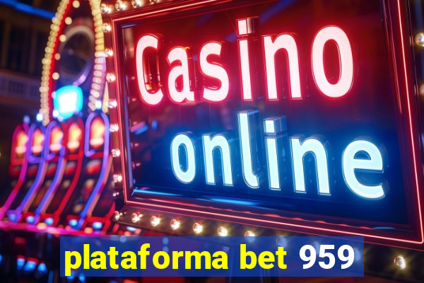 plataforma bet 959