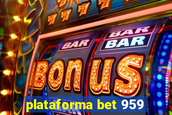 plataforma bet 959