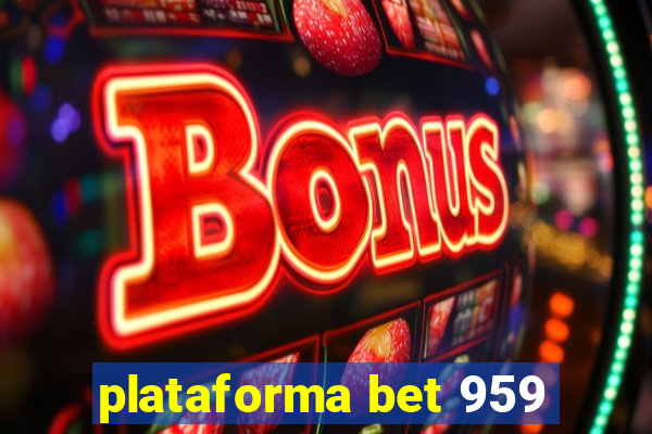 plataforma bet 959