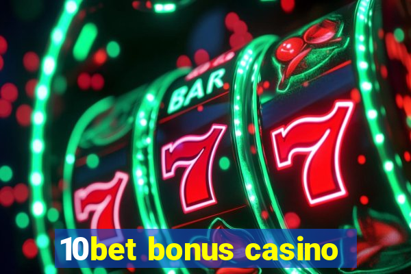 10bet bonus casino