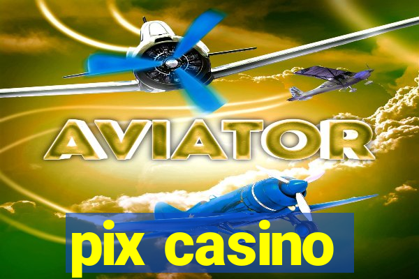 pix casino