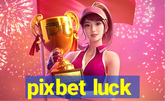 pixbet luck