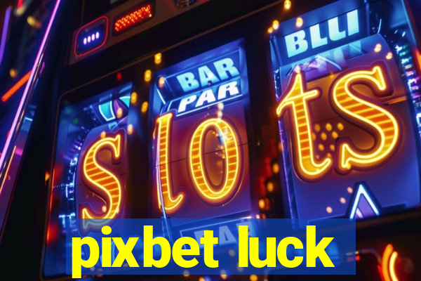 pixbet luck