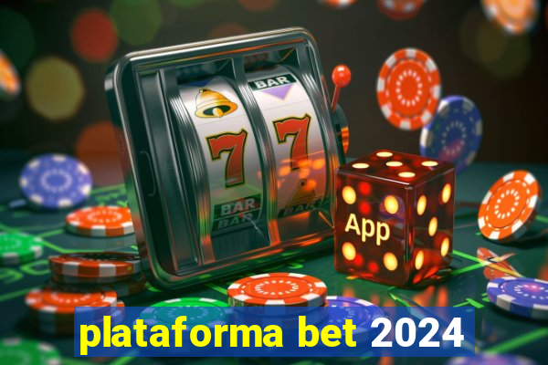 plataforma bet 2024