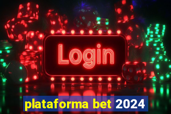 plataforma bet 2024