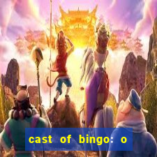 cast of bingo: o rei das manh?s