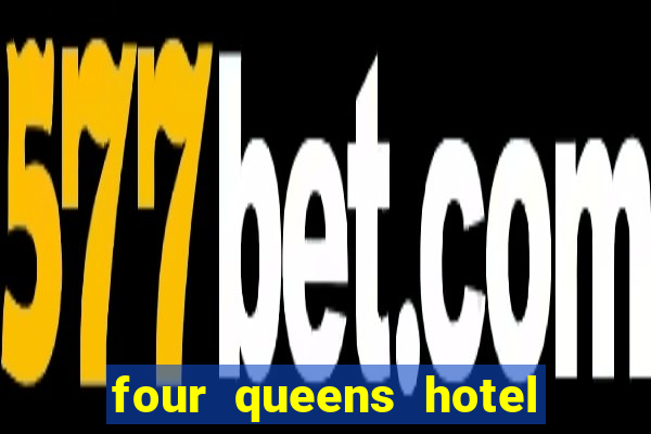 four queens hotel and casino vegas