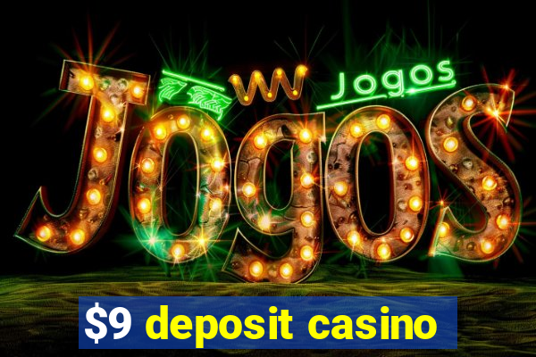 $9 deposit casino