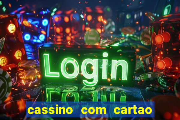 cassino com cartao de credito