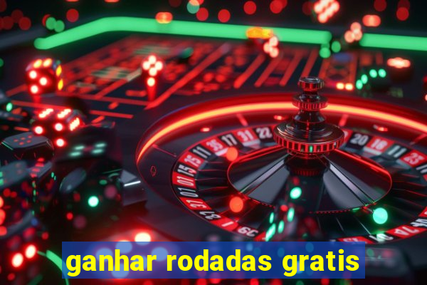 ganhar rodadas gratis