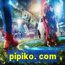 pipiko. com