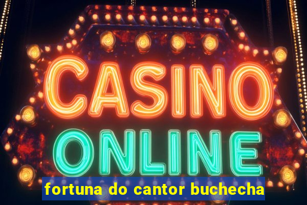 fortuna do cantor buchecha