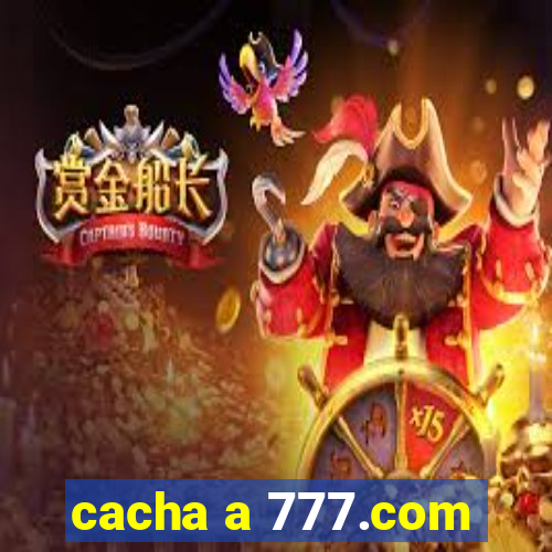 cacha a 777.com