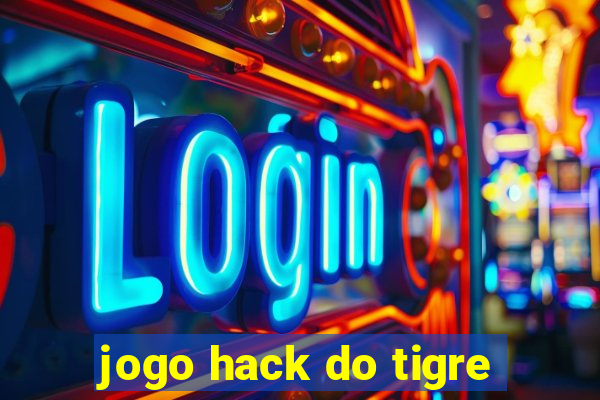 jogo hack do tigre