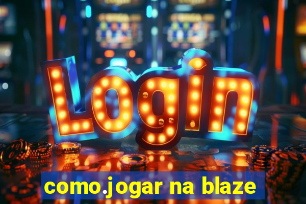 como.jogar na blaze