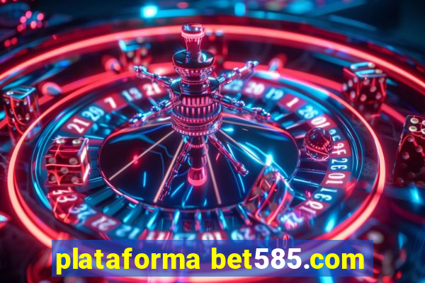 plataforma bet585.com