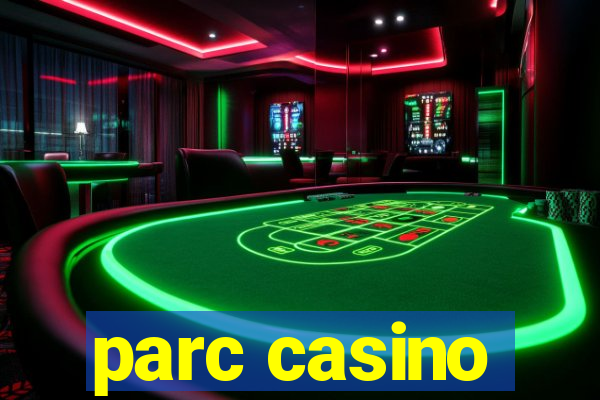 parc casino