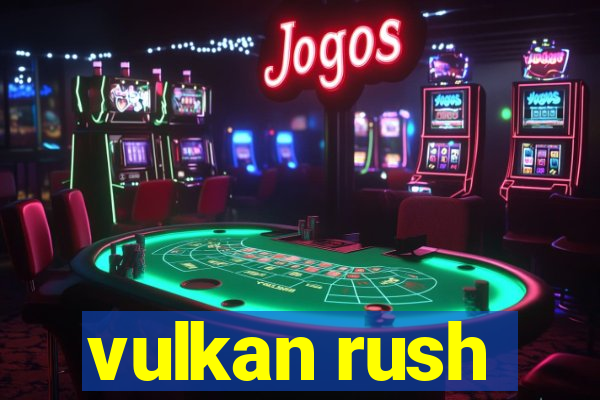 vulkan rush