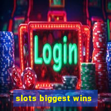 slots biggest wins