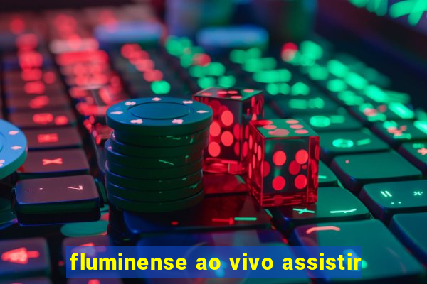 fluminense ao vivo assistir