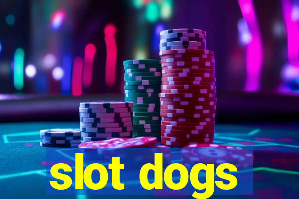 slot dogs