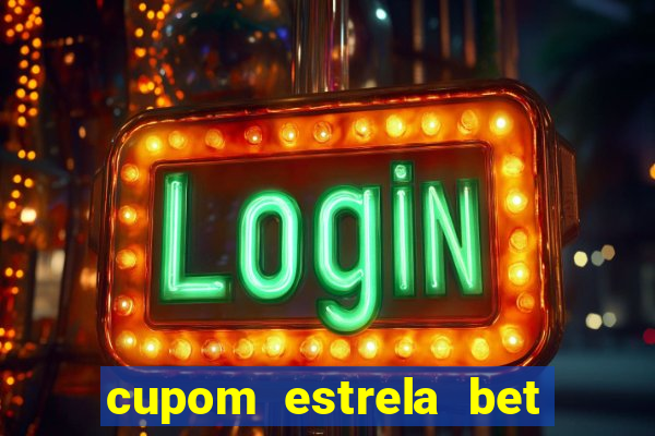 cupom estrela bet primeiro depósito