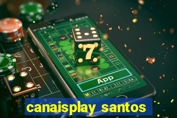 canaisplay santos