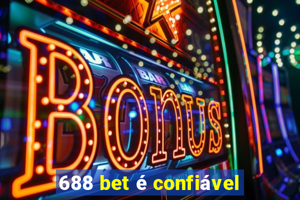 688 bet é confiável