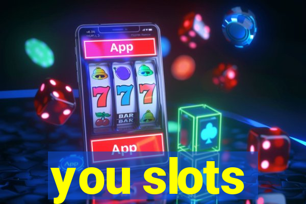 you slots