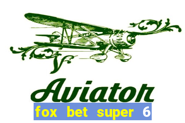 fox bet super 6 super bowl